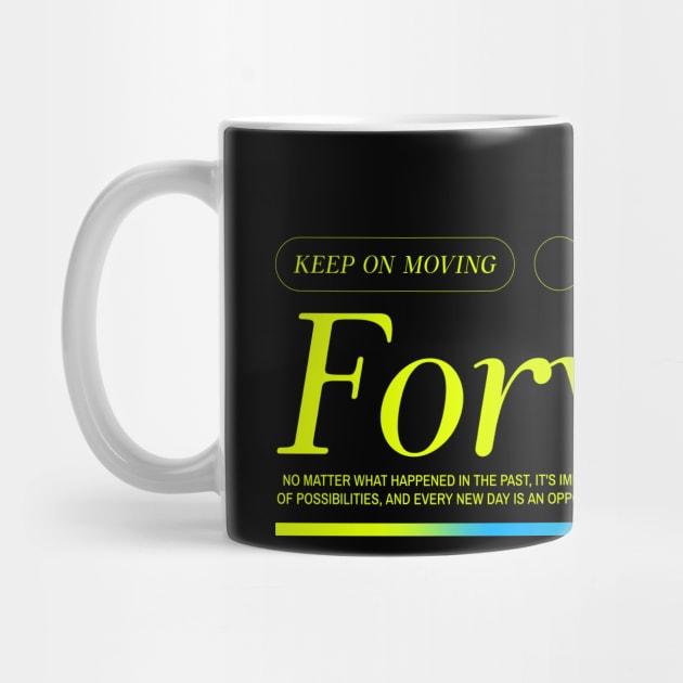 Keep Moving Forward Positivity Motivation Inspirational by Tip Top Tee's